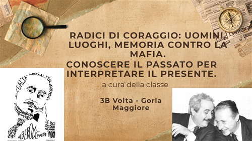 Radici di coraggio: uomini, luoghi, memoria contro la mafia. Conoscere il passato per interpretare il presente.